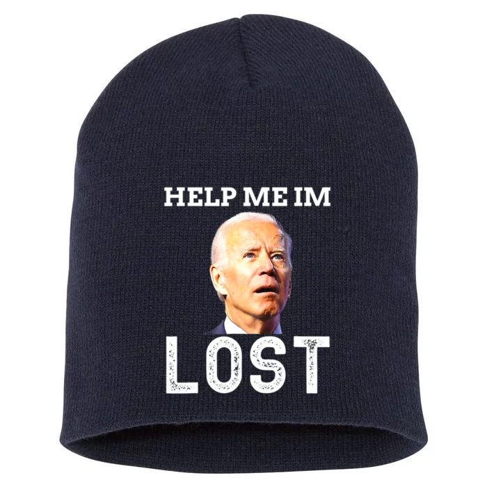 Joe Biden Is An Idiot Help Me I'm Lost Anti Biden Meme Short Acrylic Beanie