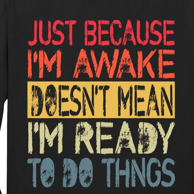 Just Because IM Awake Funny Design For Tweens And Teens Long Sleeve Shirt