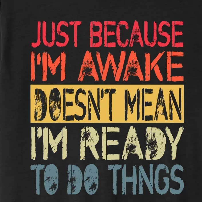 Just Because IM Awake Funny Design For Tweens And Teens ChromaSoft Performance T-Shirt