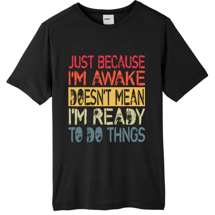 Just Because IM Awake Funny Design For Tweens And Teens ChromaSoft Performance T-Shirt