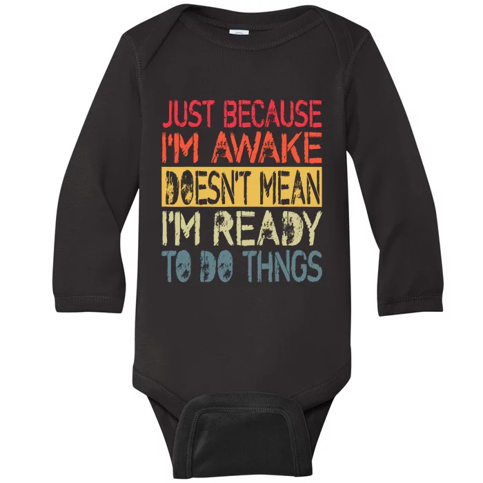 Just Because IM Awake Funny Design For Tweens And Teens Baby Long Sleeve Bodysuit