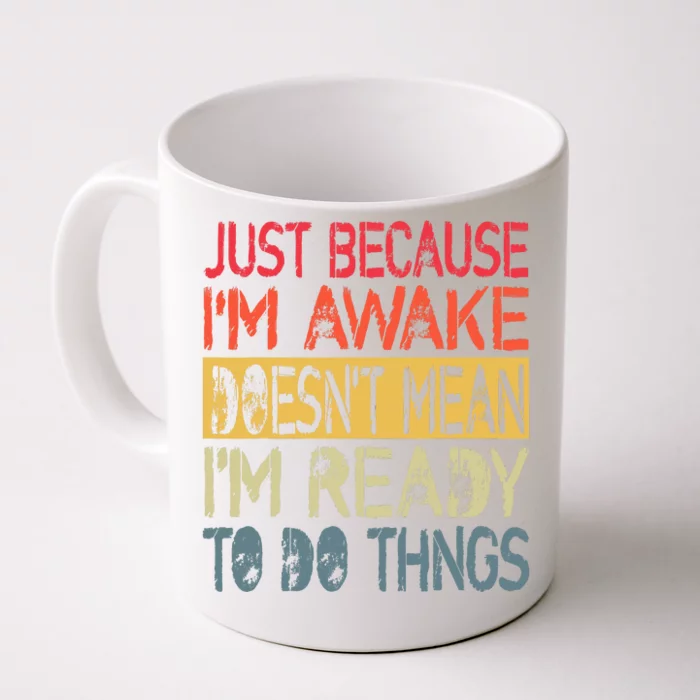 Just Because IM Awake Funny Design For Tweens And Teens Front & Back Coffee Mug