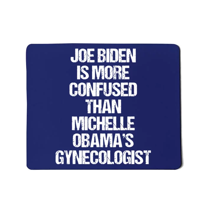 Joe Biden Is More Confused Than Michelle Obamas Gynecologist Mousepad