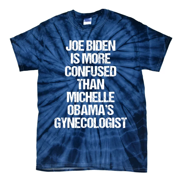 Joe Biden Is More Confused Than Michelle Obamas Gynecologist Tie-Dye T-Shirt