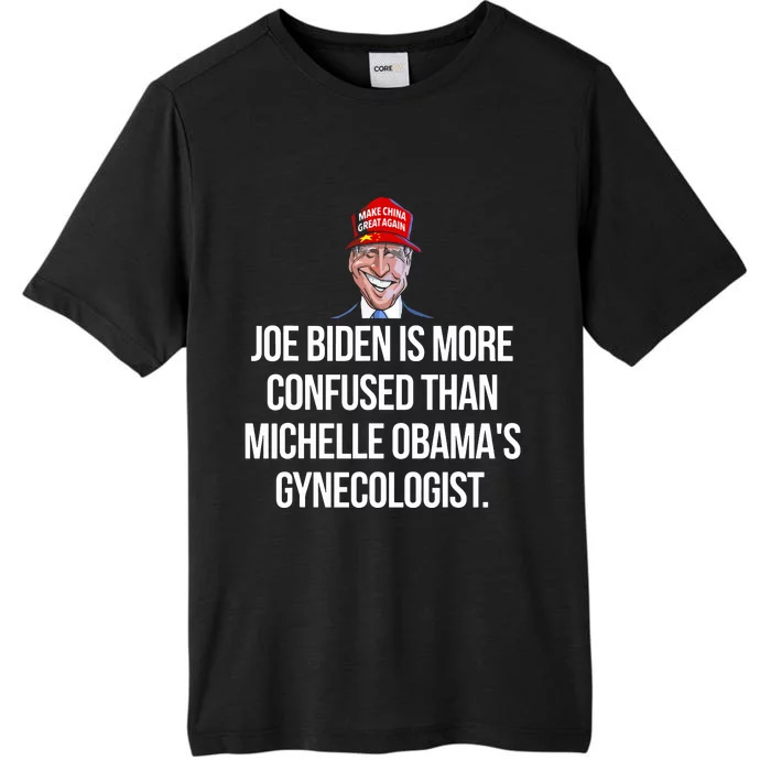 Joe Biden Is More Confused Than Obamas Gynecologist ChromaSoft Performance T-Shirt