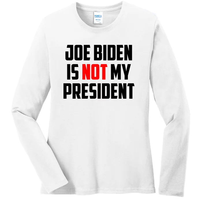 Joe Biden Is Not My President Ladies Long Sleeve Shirt