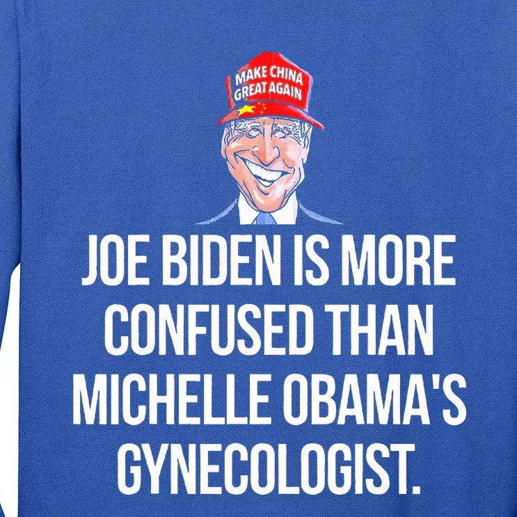 Joe Biden Is More Confused Than Michelle Obama's Gynecologis Long Sleeve Shirt