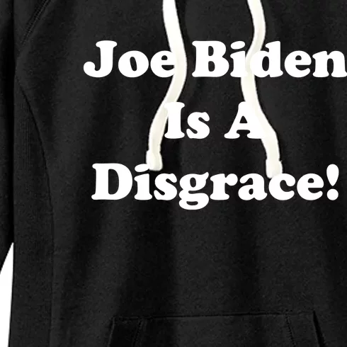 Joe Biden Is A Disgrace Women's Fleece Hoodie