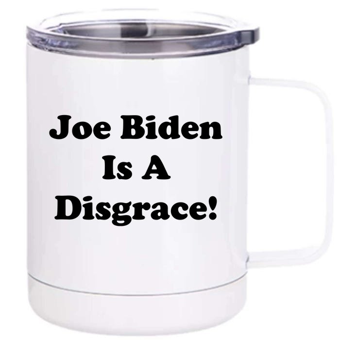 Joe Biden Is A Disgrace Front & Back 12oz Stainless Steel Tumbler Cup