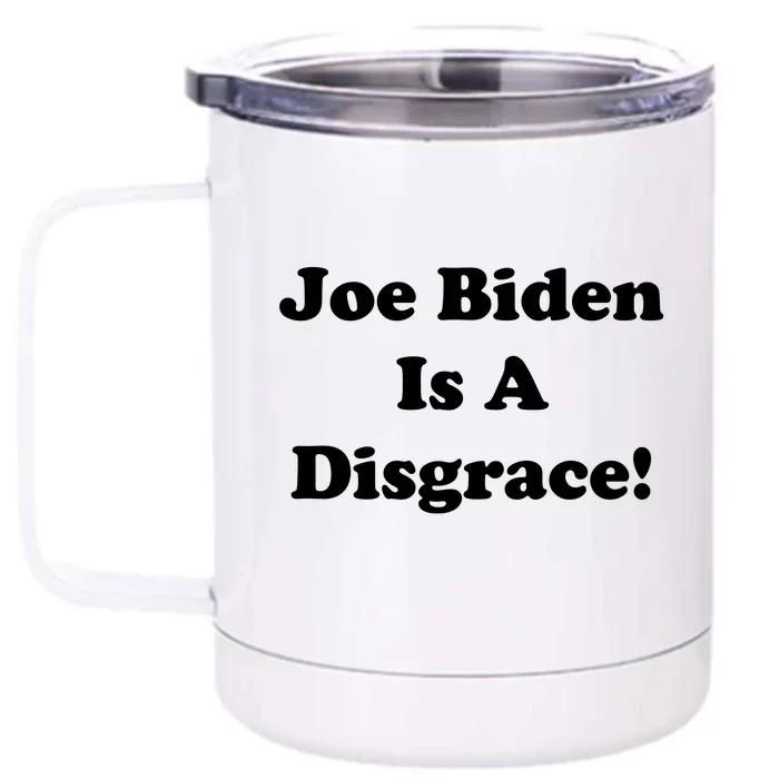 Joe Biden Is A Disgrace Front & Back 12oz Stainless Steel Tumbler Cup