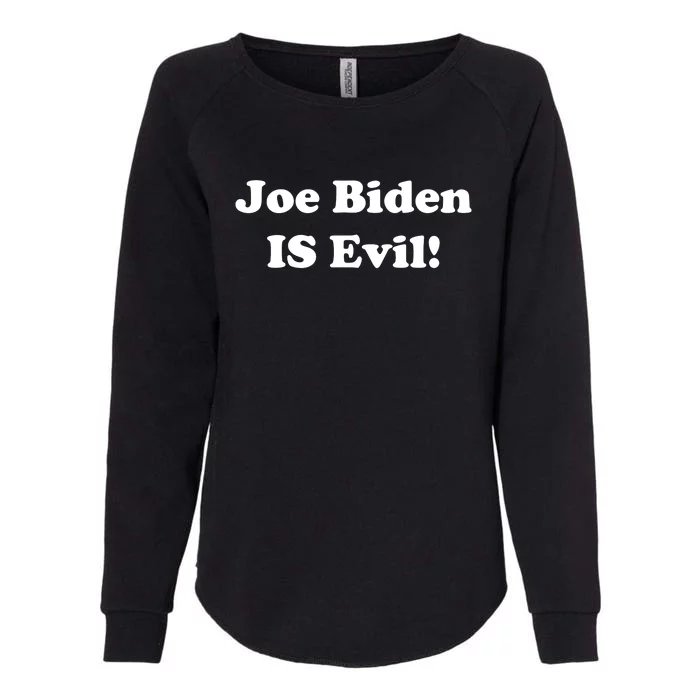 Joe Biden Is Evil Womens California Wash Sweatshirt