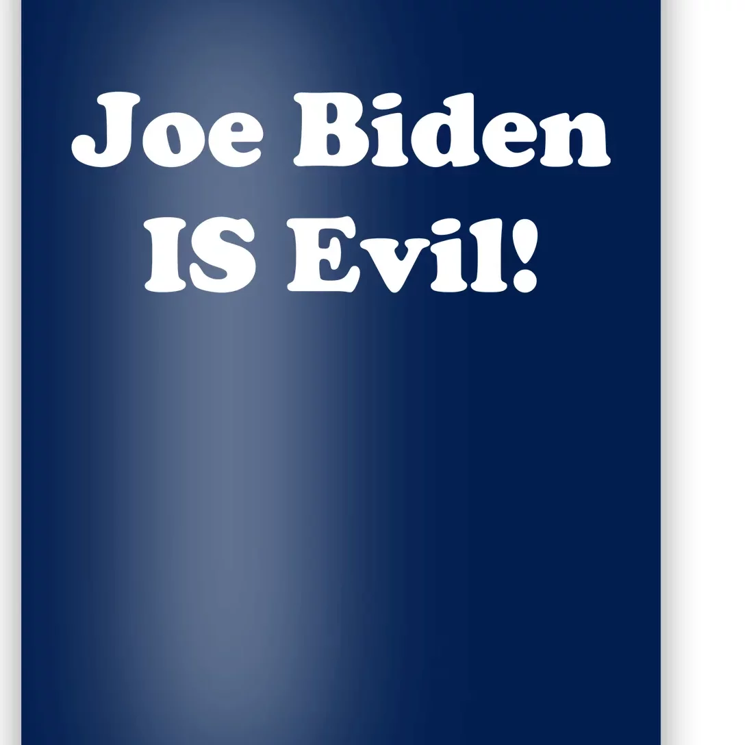 Joe Biden Is Evil Poster