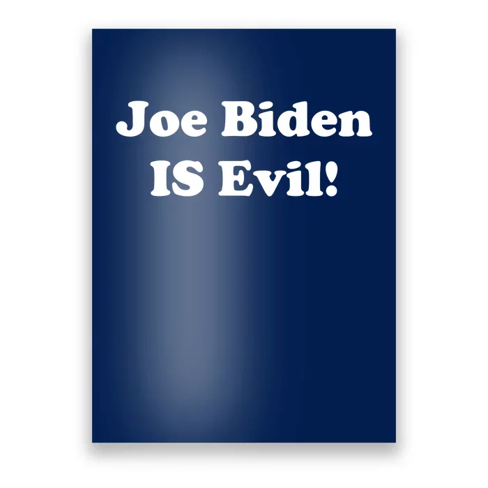 Joe Biden Is Evil Poster