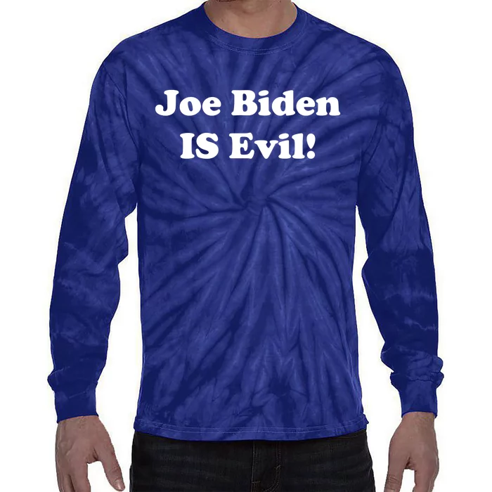 Joe Biden Is Evil Tie-Dye Long Sleeve Shirt