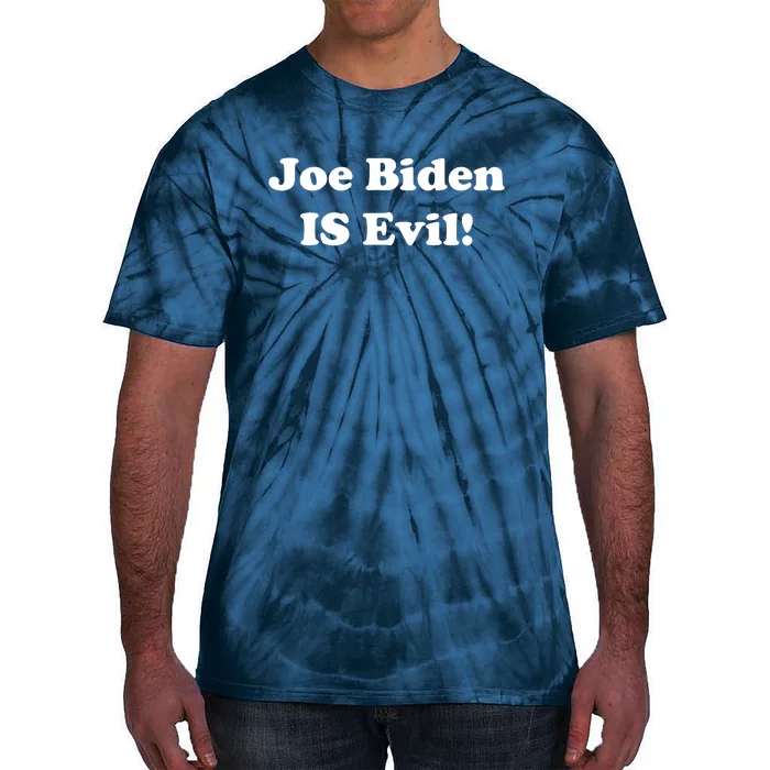 Joe Biden Is Evil Tie-Dye T-Shirt