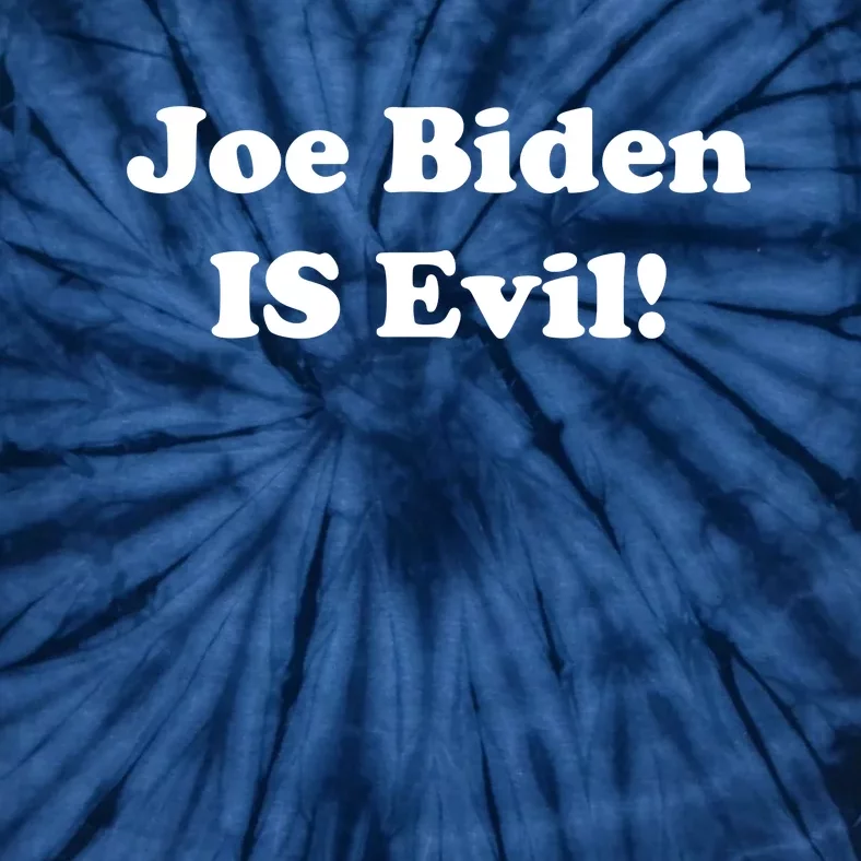 Joe Biden Is Evil Tie-Dye T-Shirt