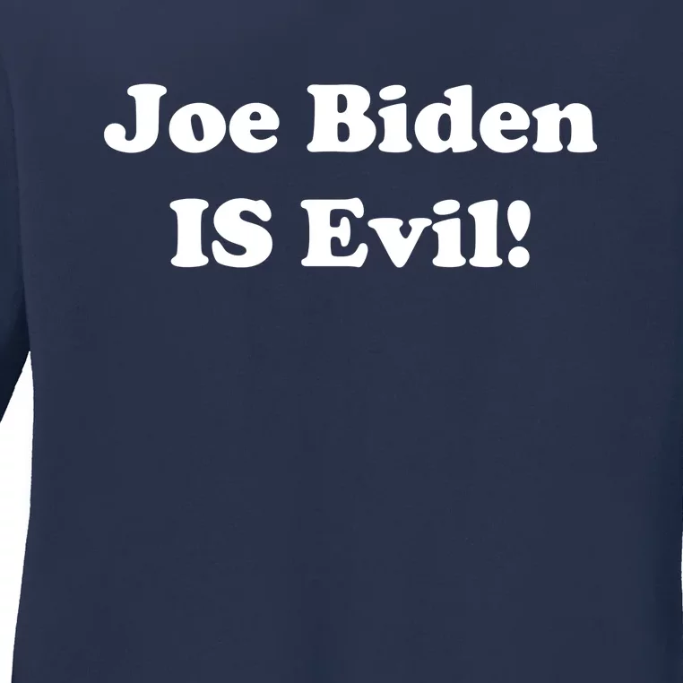 Joe Biden Is Evil Ladies Long Sleeve Shirt