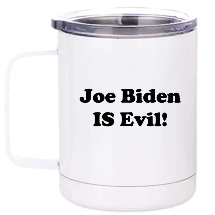 Joe Biden Is Evil Front & Back 12oz Stainless Steel Tumbler Cup