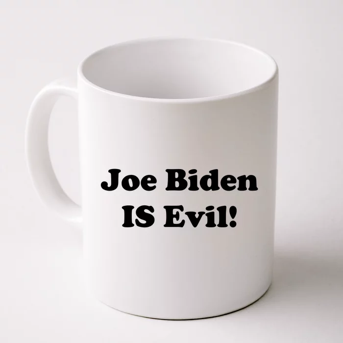 Joe Biden Is Evil Front & Back Coffee Mug