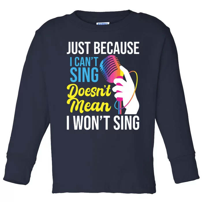 Just Because I Cant Sing Karaoke Party Singer Singing Toddler Long Sleeve Shirt