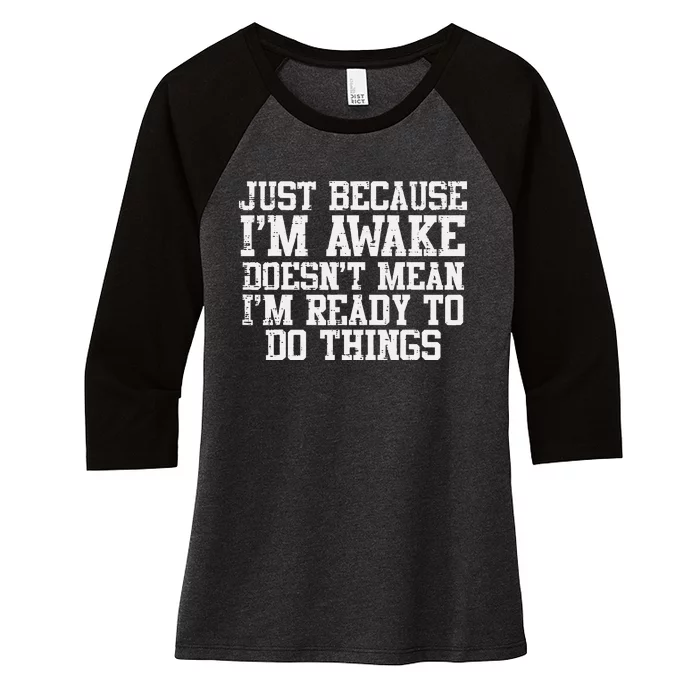 Just Because Im Awake Funny Saying Mom Women's Tri-Blend 3/4-Sleeve Raglan Shirt