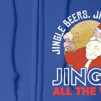 Jingle Beers Jingle All The Way Christmas Alcohol Gift Full Zip Hoodie