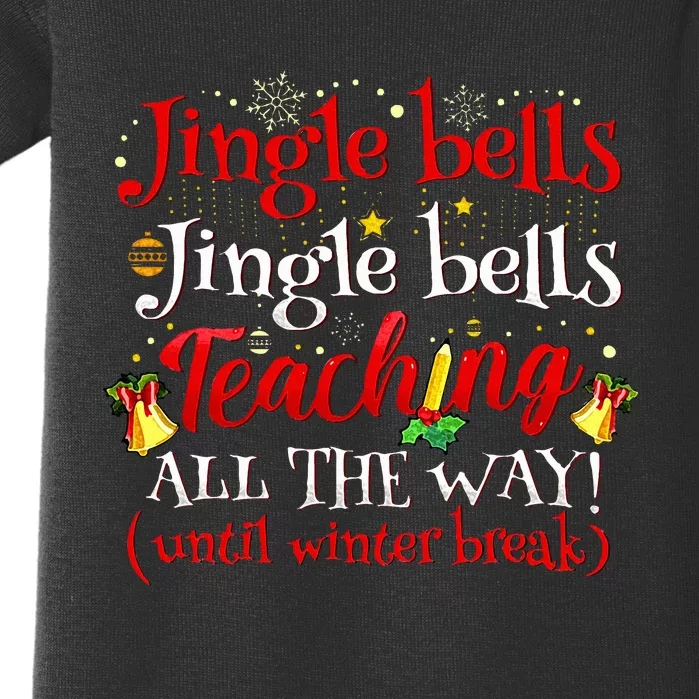 Jingle Bells Jingle Bells Teaching All The Way Xmas Teacher Baby Bodysuit