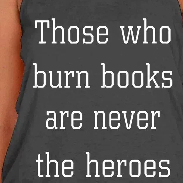 James B. Jones Those Who Burn Books Are Never The Heroes Women's Knotted Racerback Tank