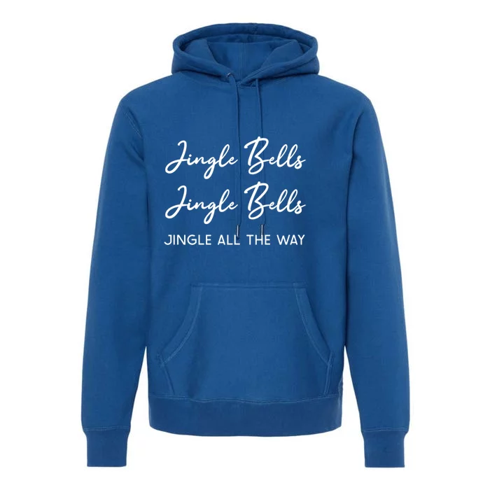 Jingle Bells Jingle Bells Jingle All The Way Gift Premium Hoodie