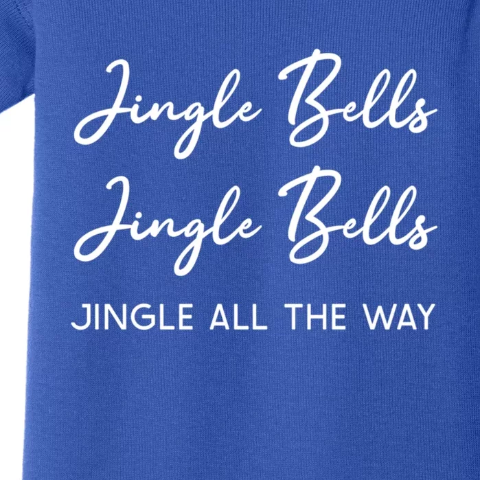 Jingle Bells Jingle Bells Jingle All The Way Gift Baby Bodysuit