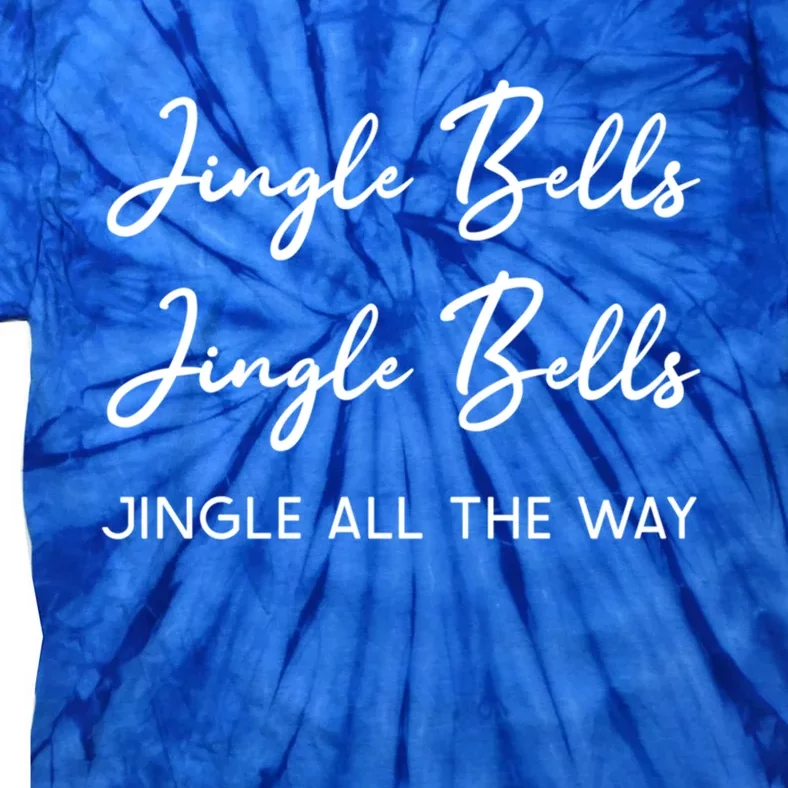 Jingle Bells Jingle Bells Jingle All The Way Gift Tie-Dye T-Shirt