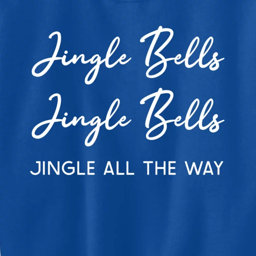 Jingle Bells Jingle Bells Jingle All The Way Gift Kids Sweatshirt