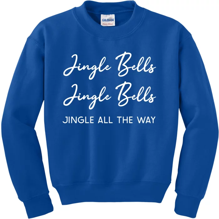 Jingle Bells Jingle Bells Jingle All The Way Gift Kids Sweatshirt