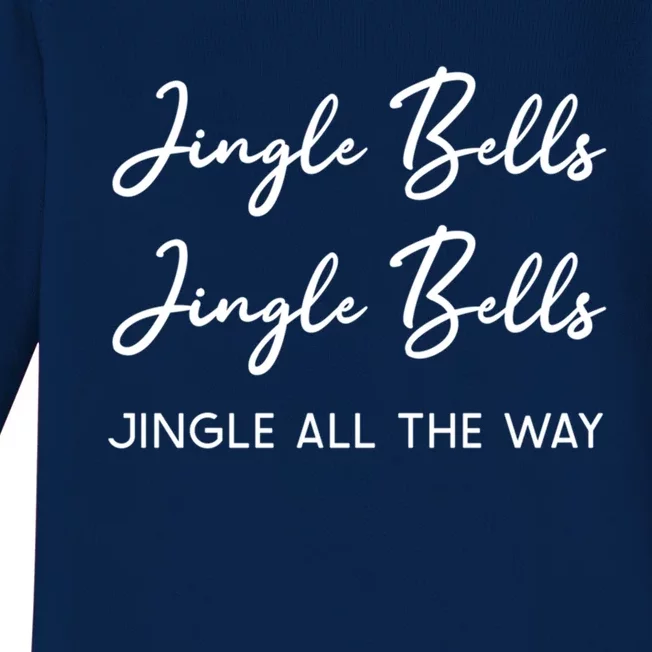 Jingle Bells Jingle Bells Jingle All The Way Gift Baby Long Sleeve Bodysuit