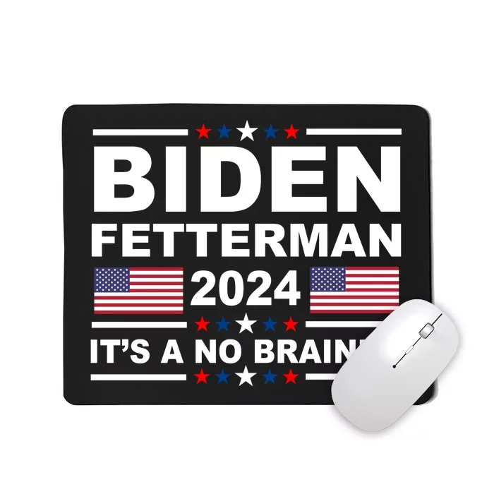 Joe Biden John Fetterman 2024 It's A No Brainer Funny Mousepad