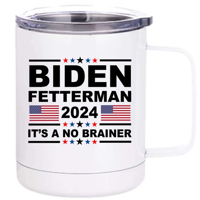 Joe Biden John Fetterman 2024 It's A No Brainer Funny Front & Back 12oz Stainless Steel Tumbler Cup