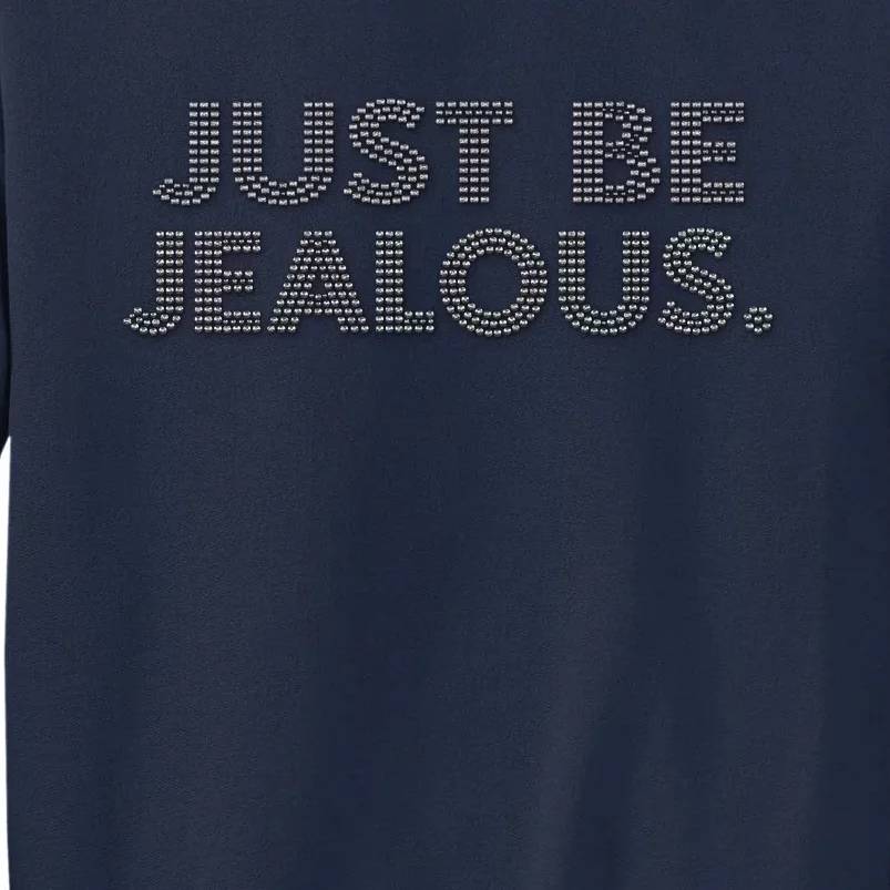 Just Be Jealous Tall Sweatshirt