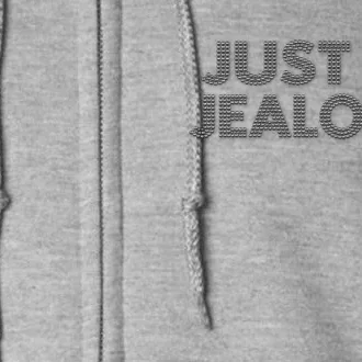 Just Be Jealous Full Zip Hoodie