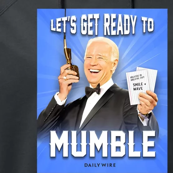 Joe Biden Let’S Get Ready To Mumble Performance Fleece Hoodie