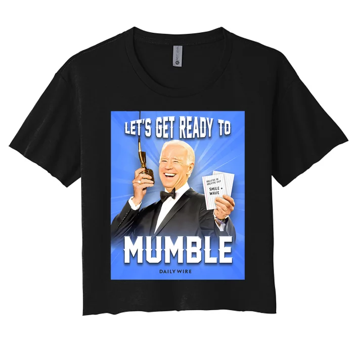 Joe Biden Let’S Get Ready To Mumble Women's Crop Top Tee