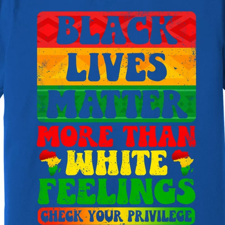 Juneteenth Black Lives Matter More Than White Feelings Gift Premium T-Shirt