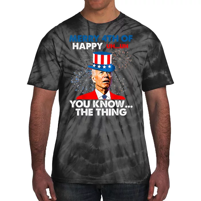 Joe Biden Merry 4th Of You Know The Thing 4th Of July Tie-Dye T-Shirt