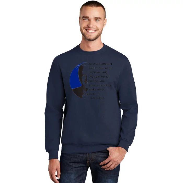 Joe Biden Meme Portal Bridge Anti Democrats Tall Sweatshirt