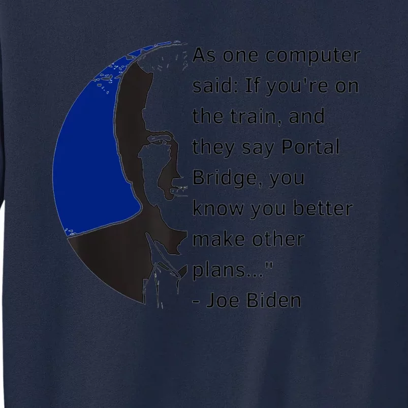 Joe Biden Meme Portal Bridge Anti Democrats Tall Sweatshirt