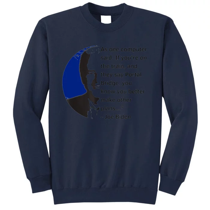 Joe Biden Meme Portal Bridge Anti Democrats Tall Sweatshirt