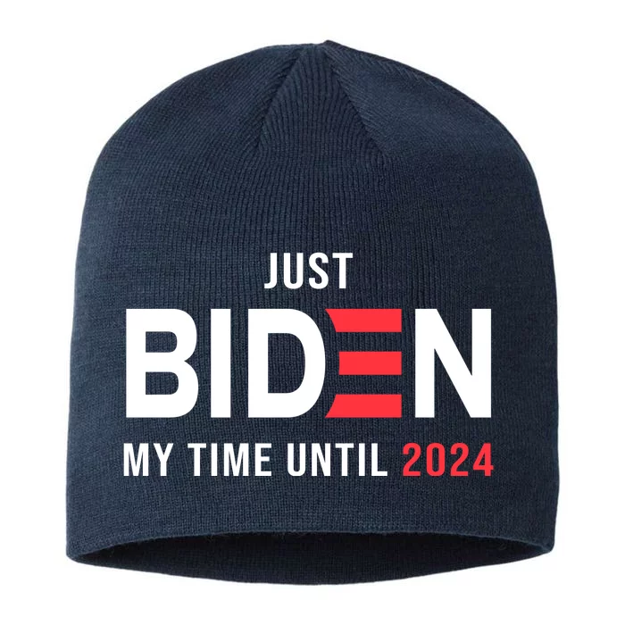 Just Biden My Time Until 2024 8 1/2in Sustainable Knit Beanie