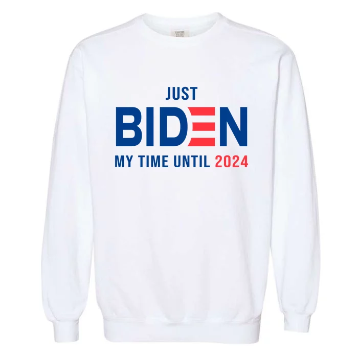 Just Biden My Time Until 2024 Garment-Dyed Sweatshirt