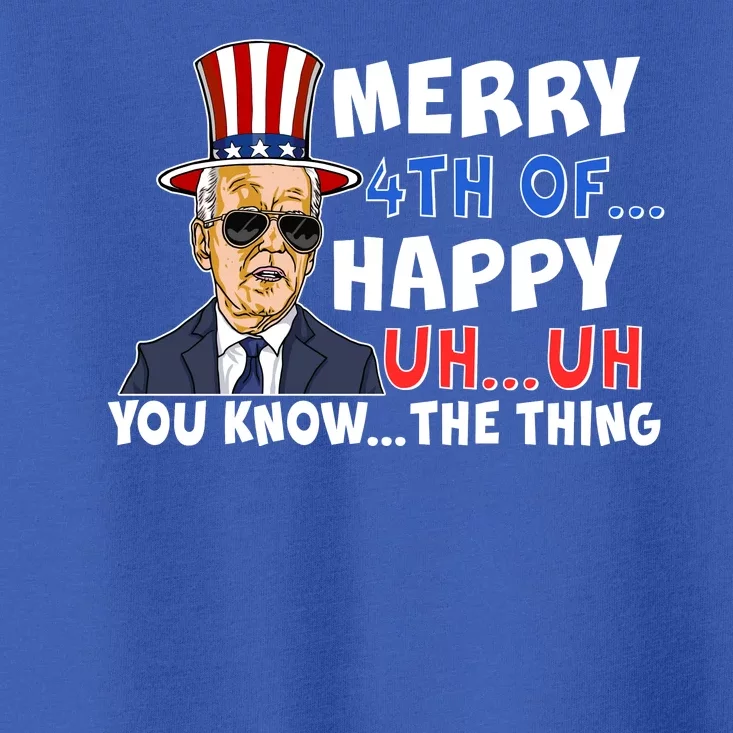 Joe Biden Merry 4th Of Happy Uh You Know The Thing Toddler T-Shirt