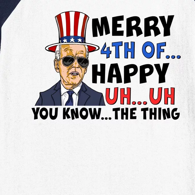 Joe Biden Merry 4th Of Happy Uh You Know The Thing Baseball Sleeve Shirt