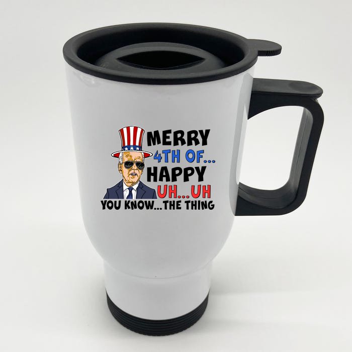 Joe Biden Merry 4th Of Happy Uh You Know The Thing Front & Back Stainless Steel Travel Mug